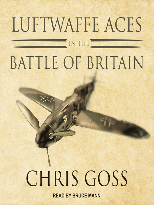 Title details for Luftwaffe Aces in the Battle of Britain by Chris Goss - Wait list